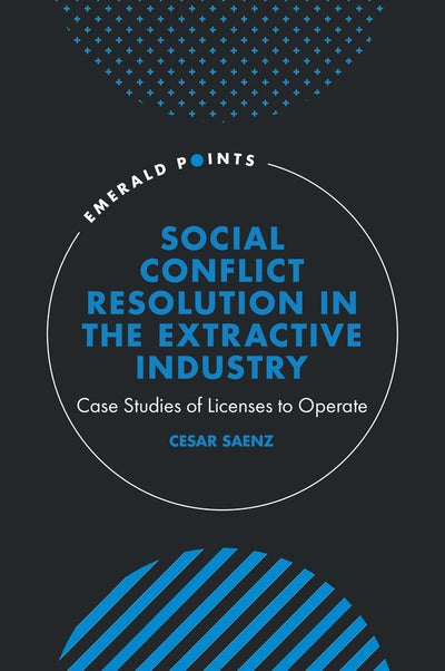 Cover image for Social Conflict Resolution in the Extractive Industry, isbn: 9781805920595