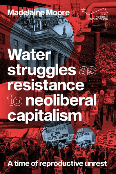Cover image for Water struggles as resistance to neoliberal capitalism, isbn: 9781807071622