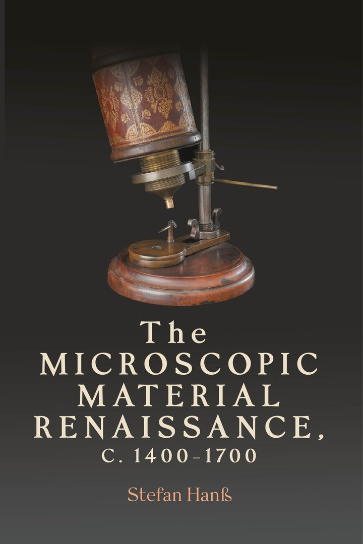 Cover image for The microscopic material Renaissance, c. 1400–1700 ISBN 9781807076757