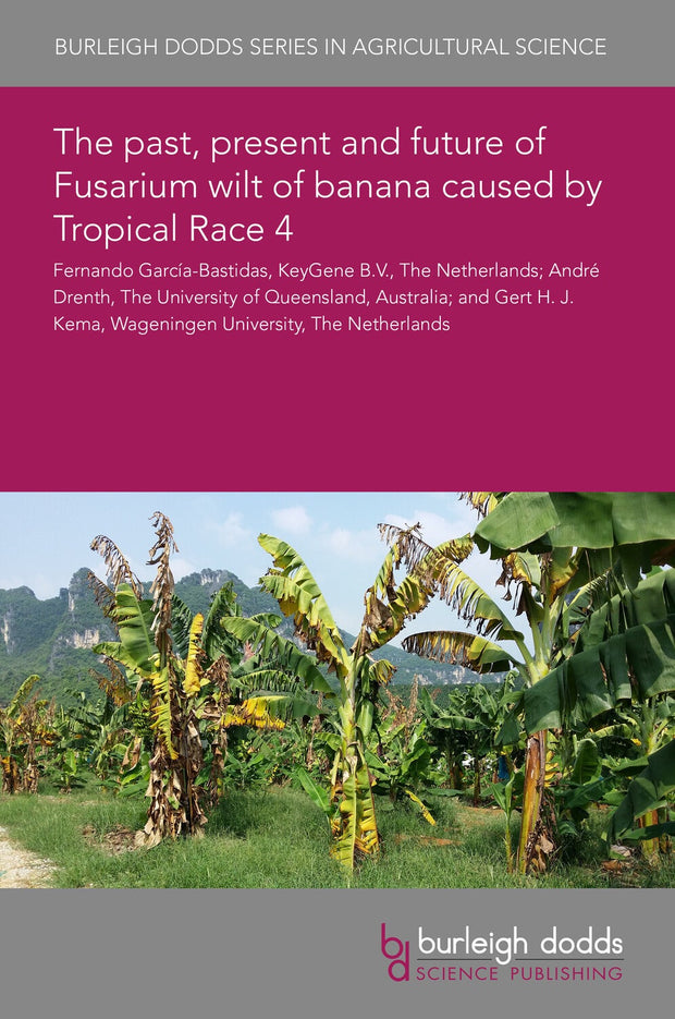 Cover image for The past, present and future of Fusarium wilt of banana caused by Tropical Race 4, isbn: 9781835451045