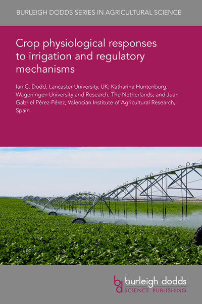 Cover image for Crop physiological responses to irrigation and regulatory mechanisms, isbn: 9781835451755