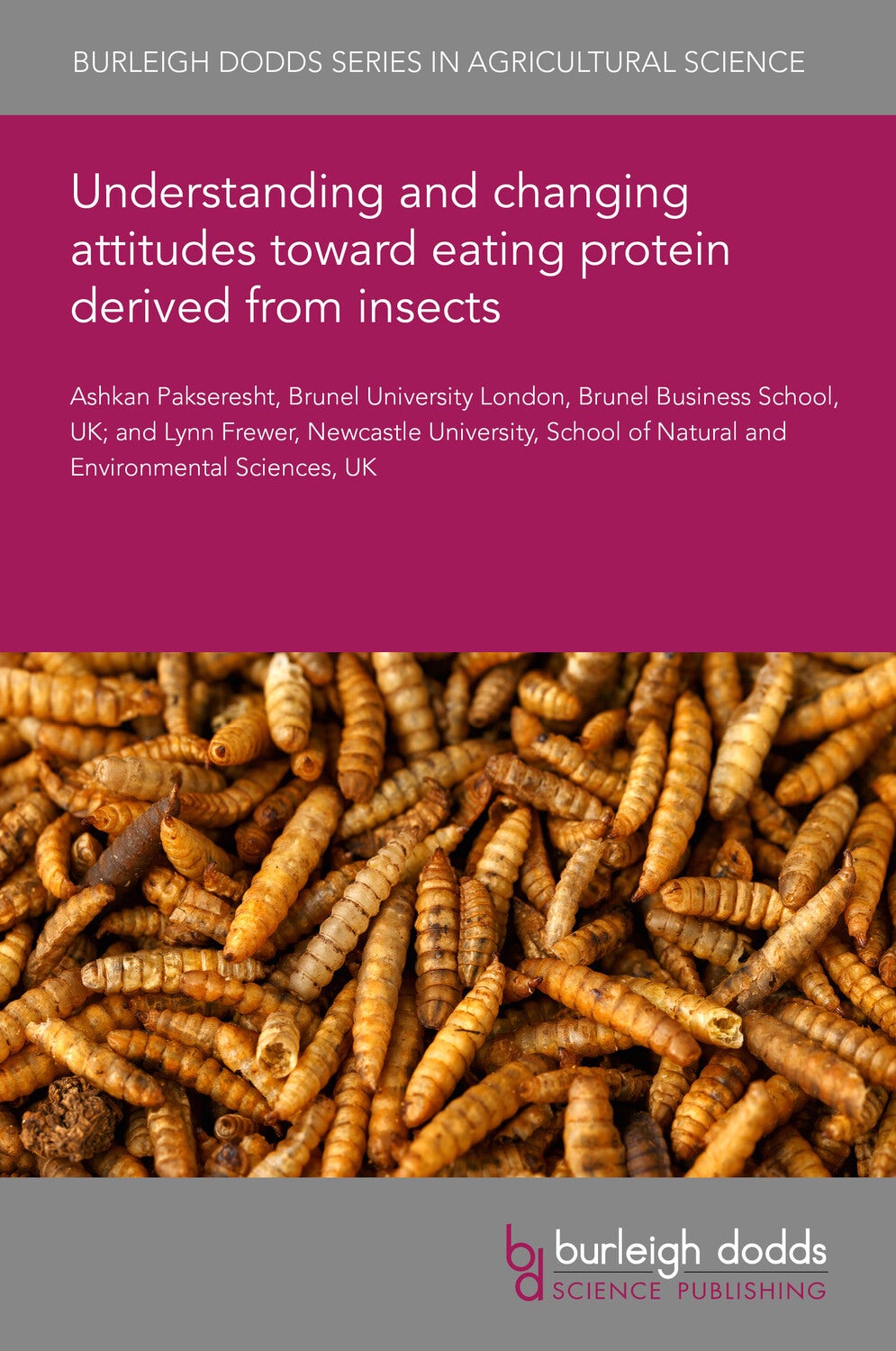 Book cover image for Understanding and changing attitudes toward eating protein derived from insects ISBN: 9781835452134