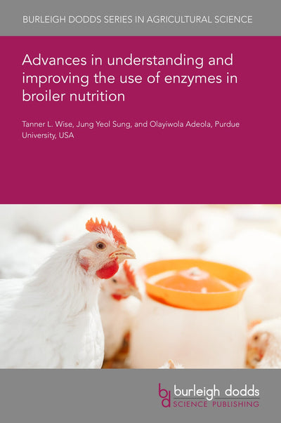 Cover image for Advances in understanding and improving the use of enzymes in broiler nutrition, isbn: 9781835452400