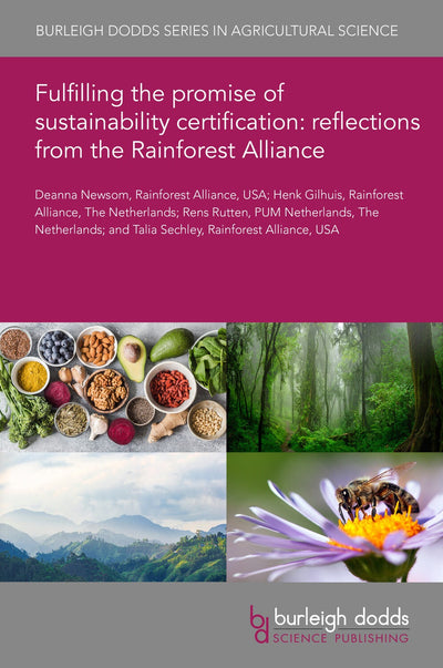Cover image for Fulfilling the promise of sustainability certification: reflections from the Rainforest Alliance, isbn: 9781835453056