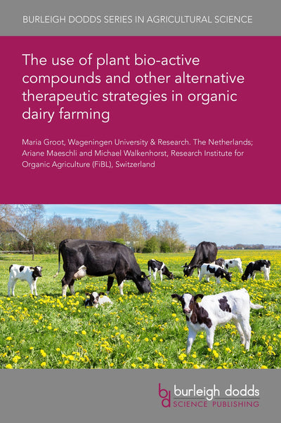 Cover image for The use of plant bio-active compounds and other alternative therapeutic strategies in organic dairy farming, isbn: 9781835453278