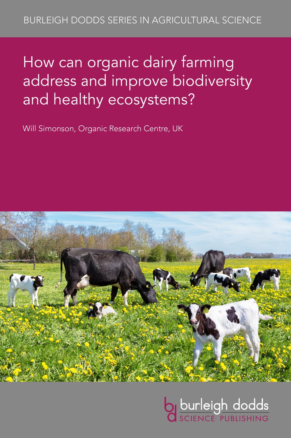 Book cover image for How can organic dairy farming address and improve biodiversity and healthy ecosystems? ISBN: 9781835453315