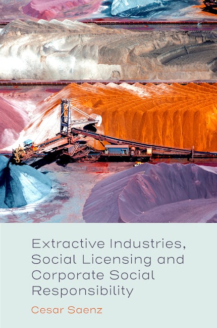 Extractive Industries, Social Licensing and Corporate Social Responsibility