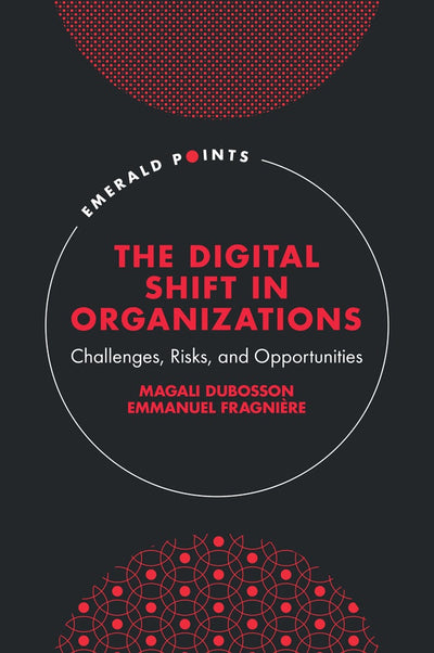 Cover image for The Digital Shift in Organizations, isbn: 9781835495353