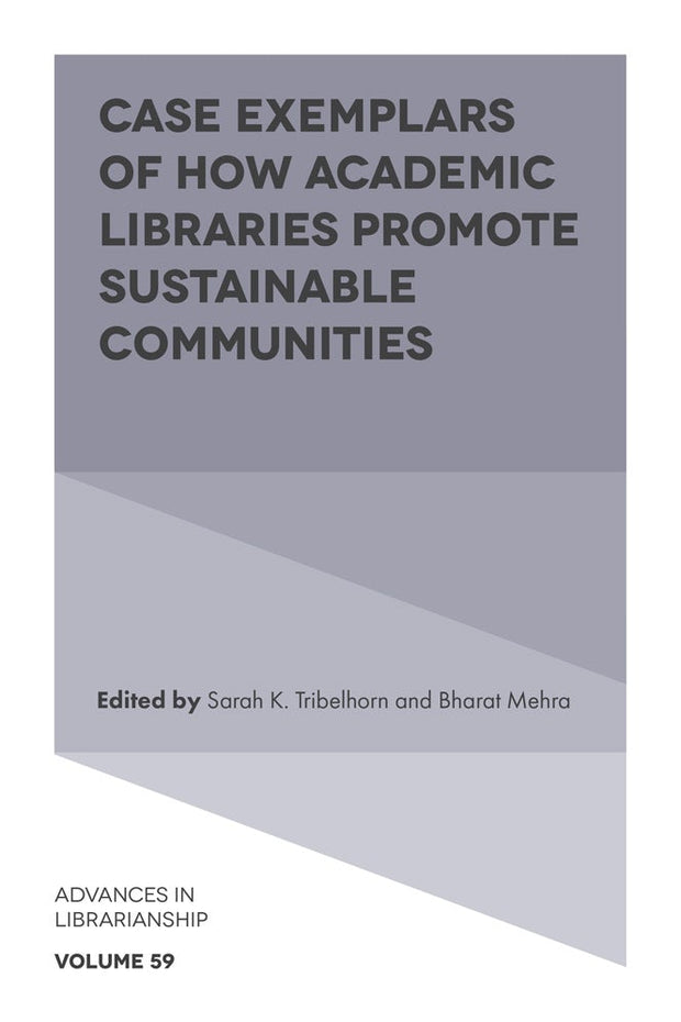 Cover image for Case Exemplars of How Academic Libraries Promote Sustainable Communities, isbn: 9781836089254