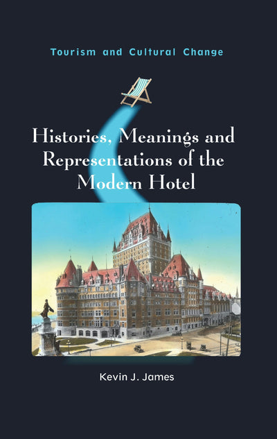 Cover image for Histories, Meanings and Representations of the Modern Hotel, isbn: 9781836460350