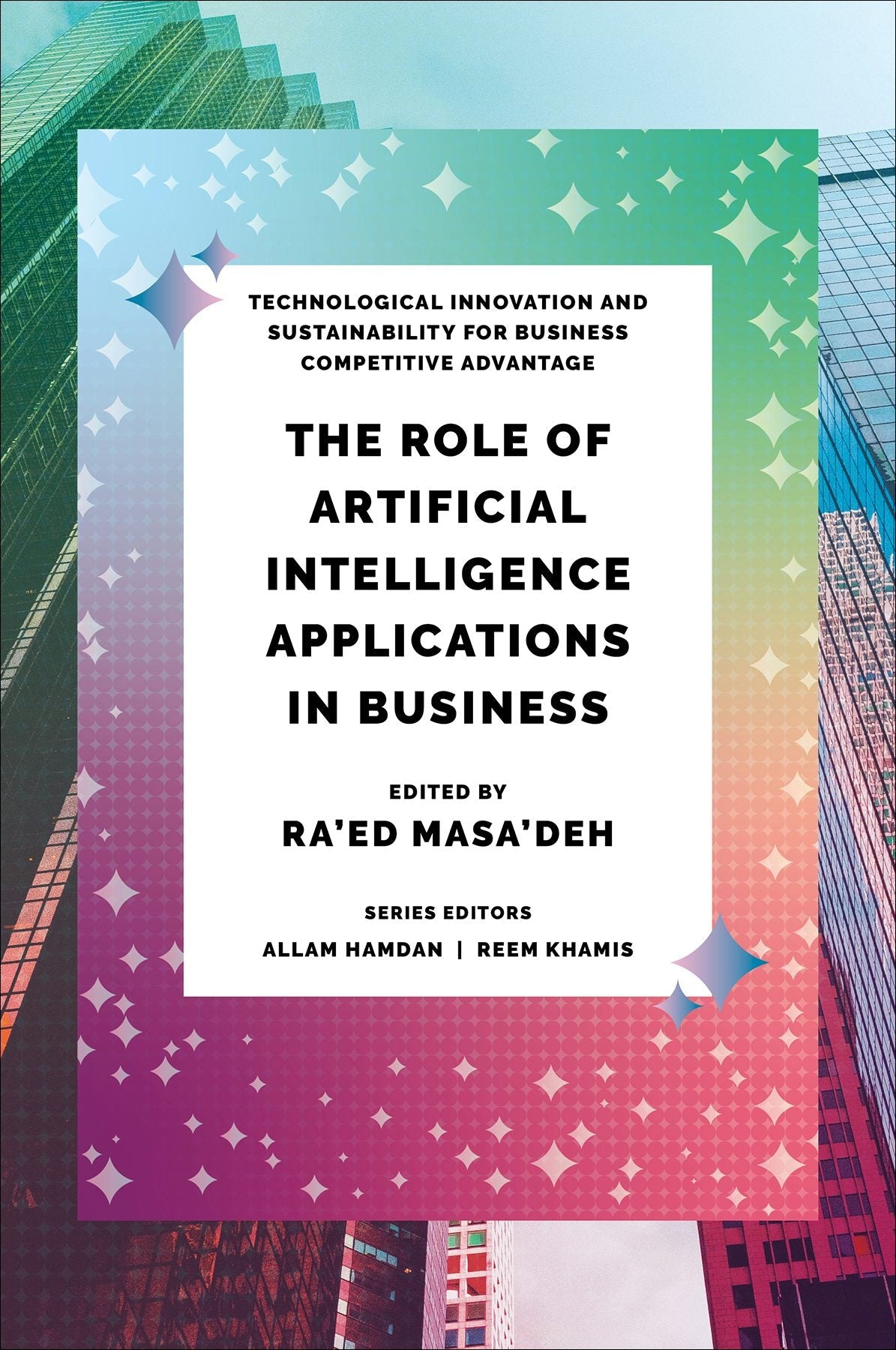 Book cover image for The Role of Artificial Intelligence Applications in Business ISBN: 9781836625193