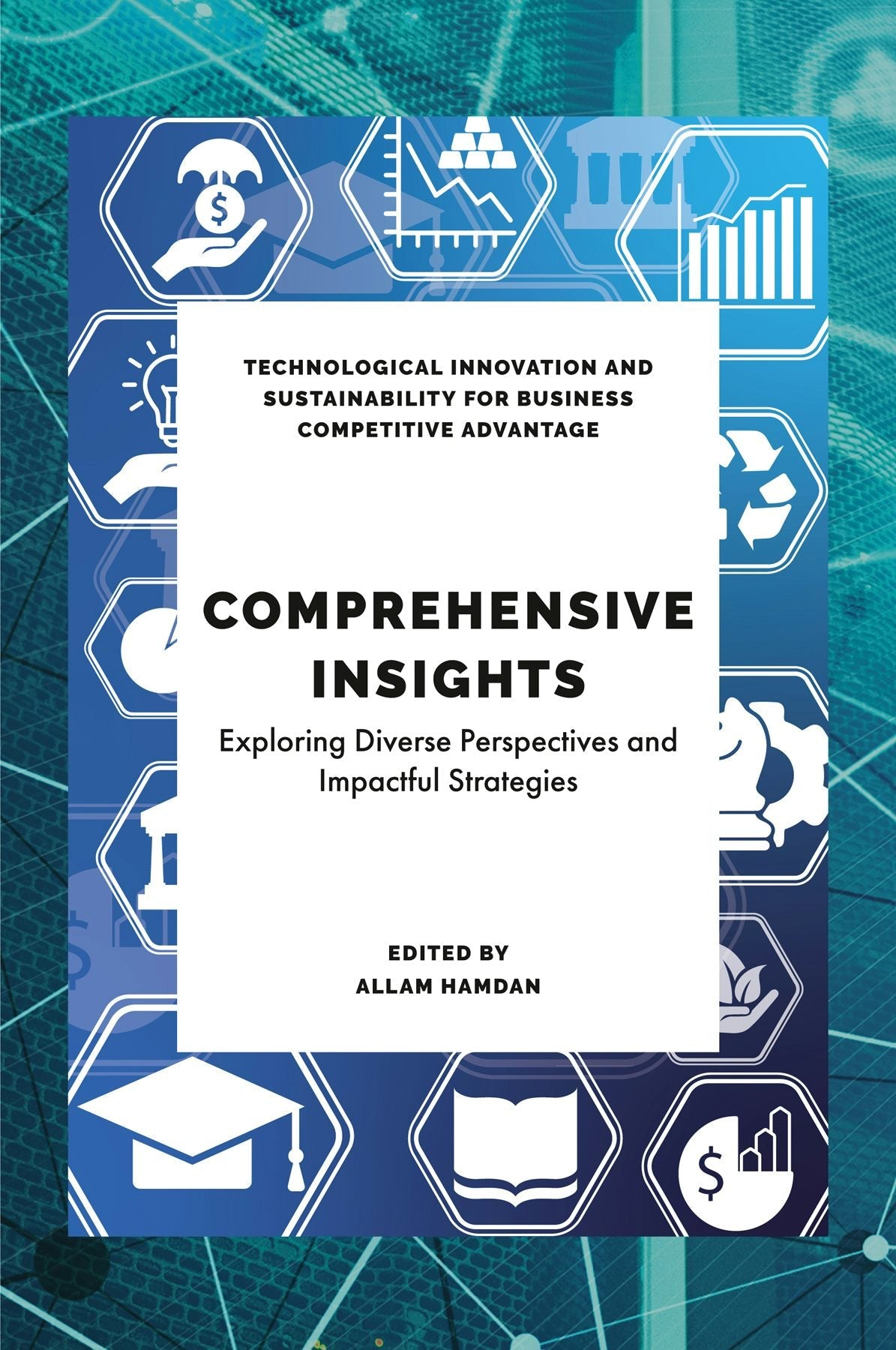 Book cover image for Comprehensive Insights in Technological Sustainability, Education and Business ISBN: 9781836627975