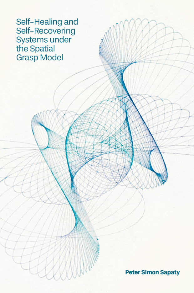 Cover image for Self-Healing and Self-Recovering Systems under the Spatial Grasp Model, isbn: 9781836628972