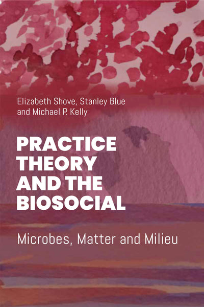 Cover image for Practice Theory and the Biosocial, isbn: 9781836953395