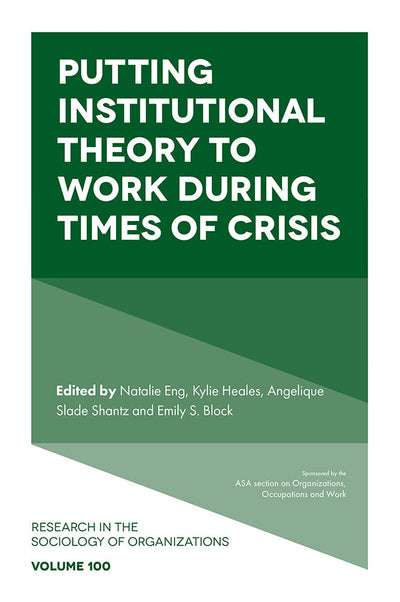 Cover image for Putting Institutional Theory to Work During Times of Crisis, isbn: 9781837083497