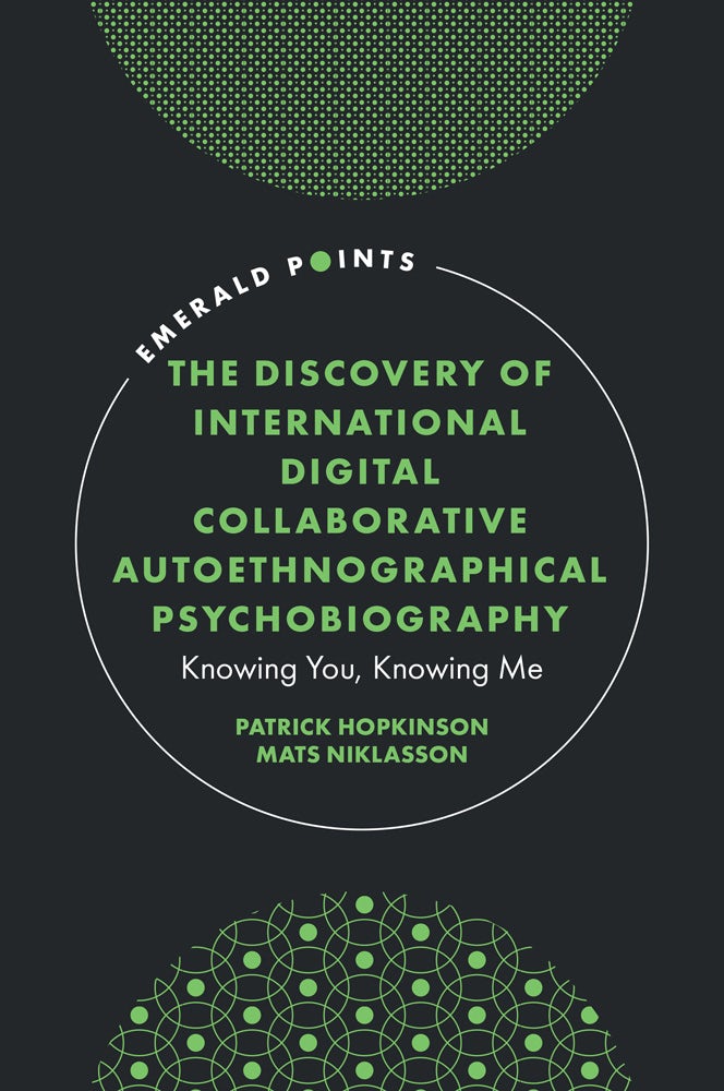 Book cover image for The Discovery of International Digital Collaborative Autoethnographical Psychobiography ISBN: 9781837083817
