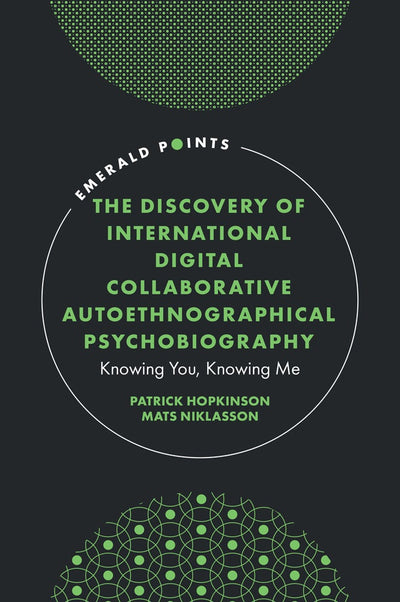 Cover image for The Discovery of International Digital Collaborative Autoethnographical Psychobiography, isbn: 9781837083817