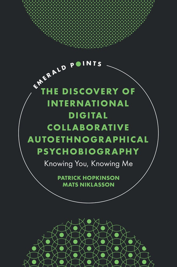 Cover image for The Discovery of International Digital Collaborative Autoethnographical Psychobiography, isbn: 9781837083817