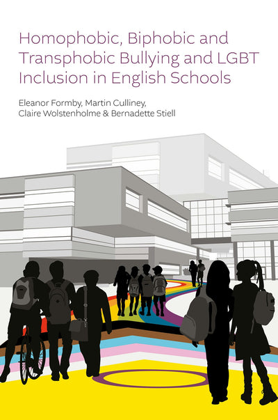 Cover image for Homophobic, Biphobic and Transphobic Bullying and LGBT Inclusion in English Schools, isbn: 9781837084494