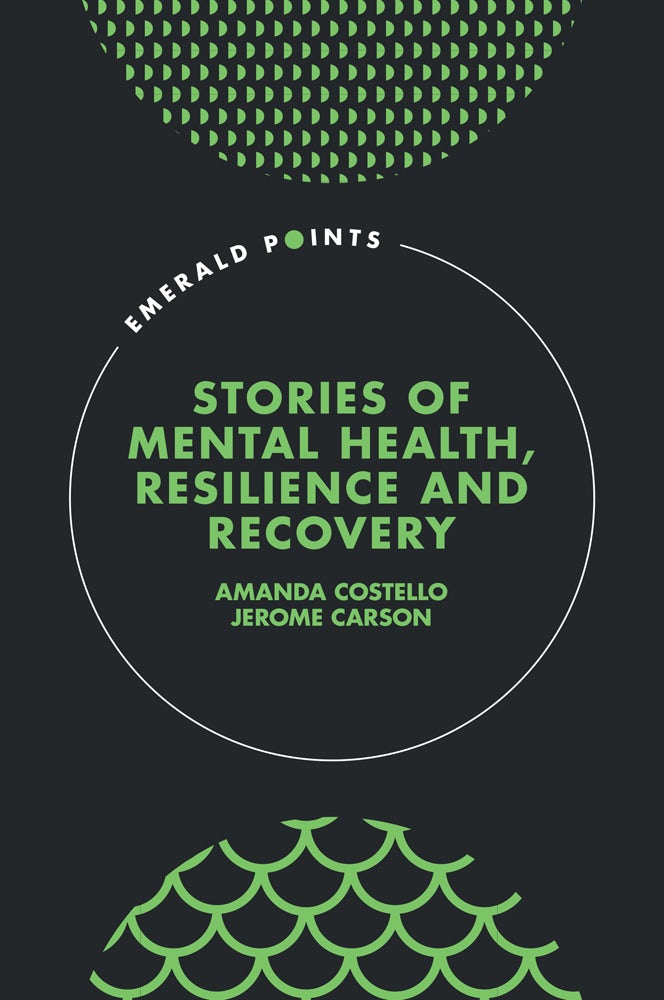 Book cover image for Stories of Mental Health, Resilience and Recovery ISBN: 9781837089796
