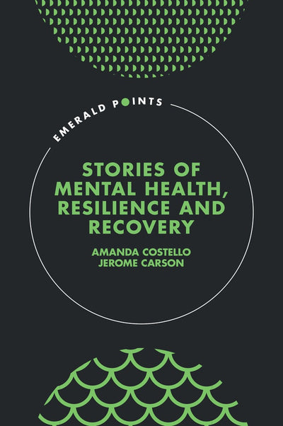 Cover image for Stories of Mental Health, Resilience and Recovery, isbn: 9781837089796