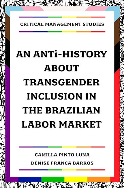 Book cover image for An ANTi-History about Transgender Inclusion in the Brazilian Labor Market ISBN: 9781837531530