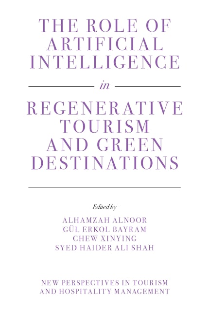 Book cover image for The Role of Artificial Intelligence in Regenerative Tourism and Green Destinations ISBN: 9781837537471