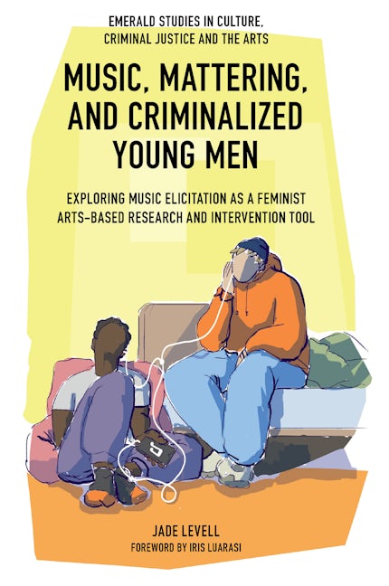 Book cover image for Music, Mattering, and Criminalized Young Men ISBN: 9781837537693