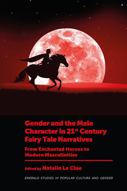 Book cover image for Gender and the Male Character in 21st Century Fairy Tale Narratives ISBN: 9781837537891