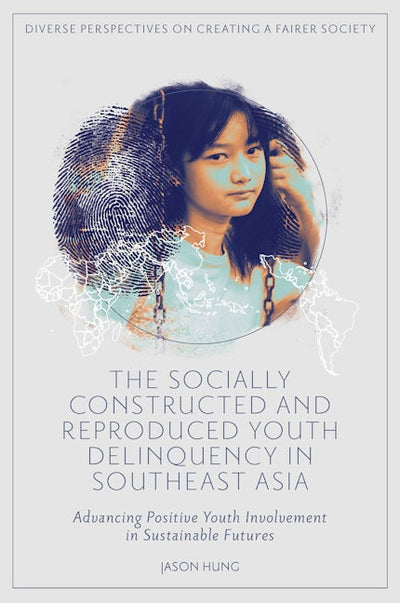 The Socially Constructed and Reproduced Youth Delinquency in Southeast Asia