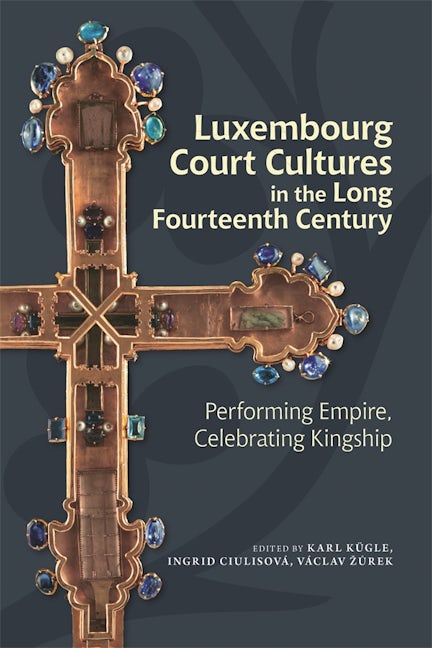 Book cover image for Luxembourg Court Cultures in the Long Fourteenth  Century ISBN: 9781837650057