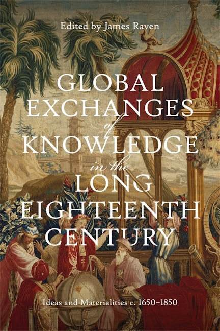 Book cover image for Global Exchanges of Knowledge in the Long Eighteenth Century ISBN: 9781837650163