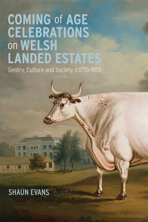 Book cover image for Coming of Age Celebrations on Welsh Landed Estates ISBN: 9781837650255
