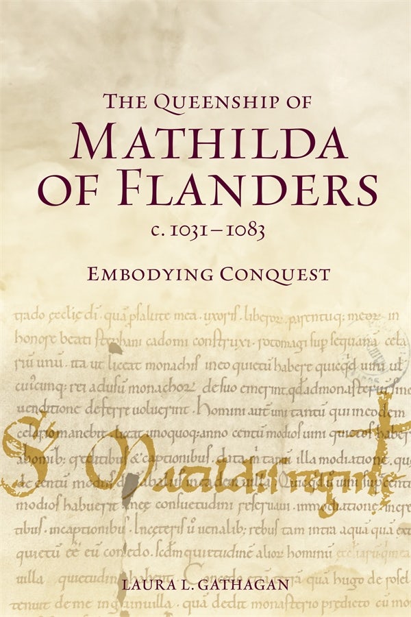 Cover image for The Queenship of Mathilda of Flanders, c. 1031-1083, isbn: 9781837650682