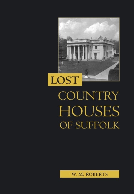 Book cover image for Lost Country Houses of Suffolk ISBN: 9781837650712