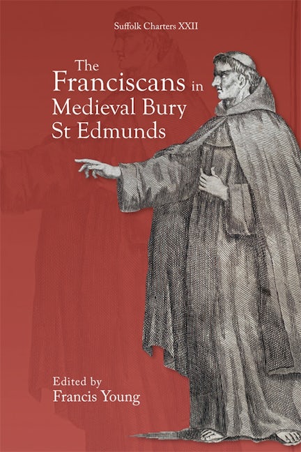 Book cover image for The Franciscans in Medieval Bury St Edmunds ISBN: 9781837651016
