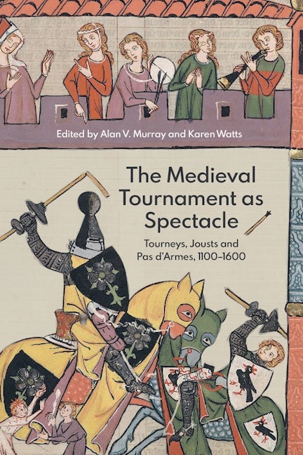 Book cover image for The Medieval Tournament as Spectacle ISBN: 9781837651085
