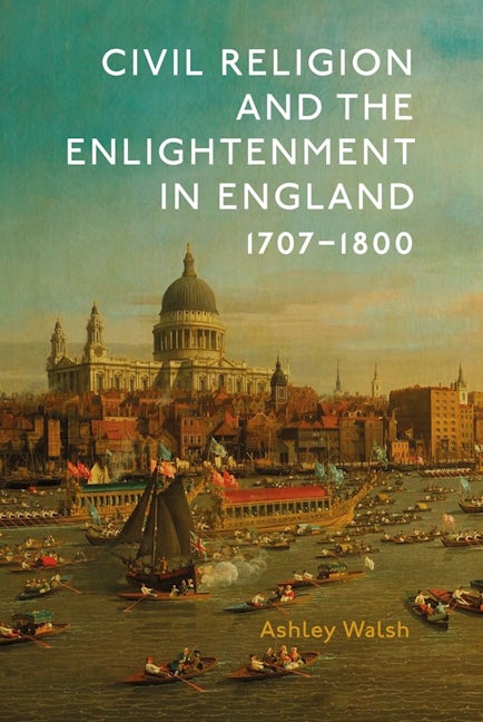 Book cover image for Civil Religion and the Enlightenment in England, 1707-1800 ISBN: 9781837651498