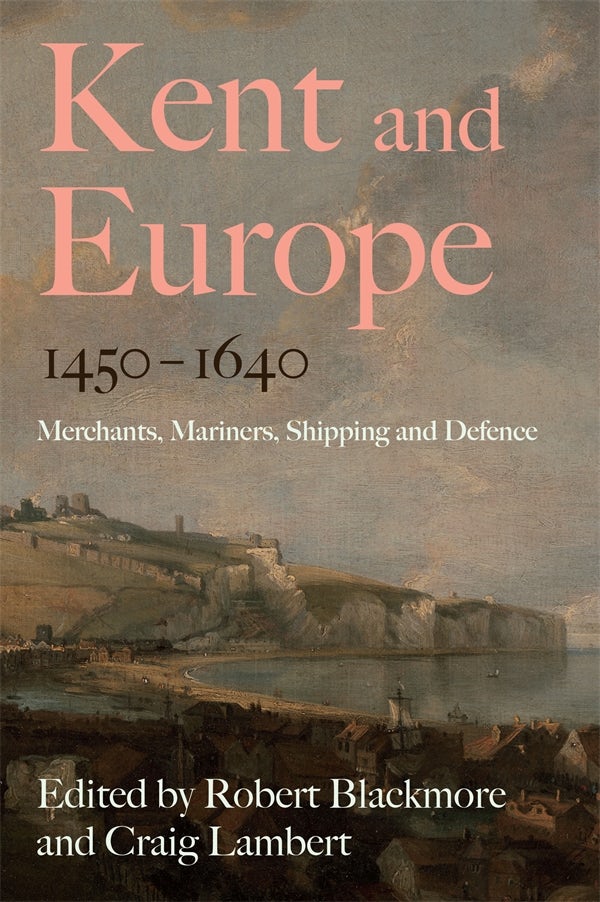 Book cover image for Kent and Europe, 1450-1640 ISBN: 9781837651504