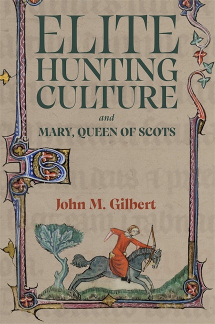 Book cover image for Elite Hunting Culture and Mary, Queen of Scots ISBN: 9781837652297