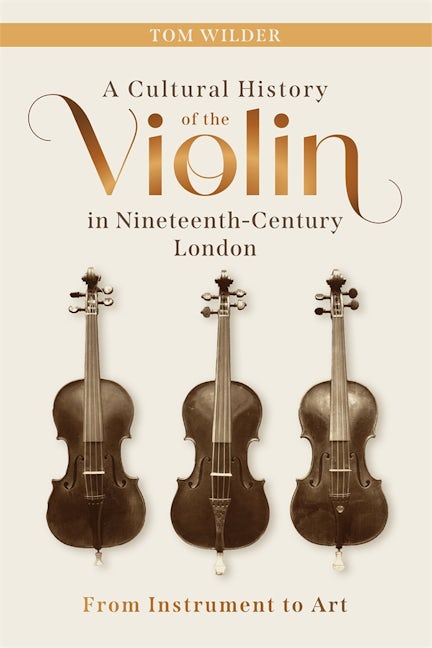 Book cover image for A Cultural History of the Violin in Nineteenth-Century London ISBN: 9781837652587