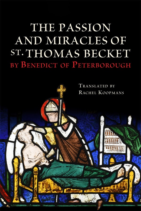 Cover image for The Passion and Miracles of St. Thomas Becket by Benedict of Peterborough, isbn: 9781837652648