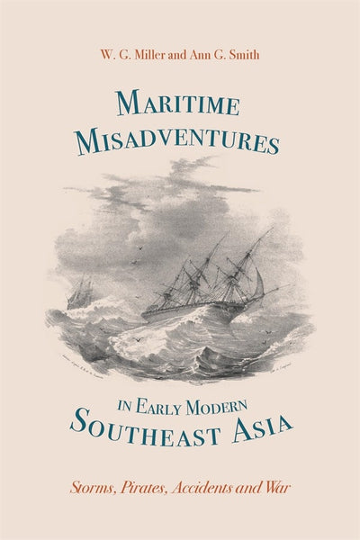 Cover image for Maritime Misadventures in Early Modern Southeast Asia, isbn: 9781837652860