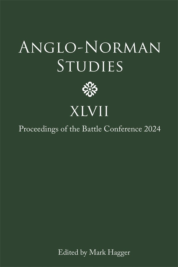 Book cover image for Anglo-Norman Studies XLVII ISBN: 9781837652884