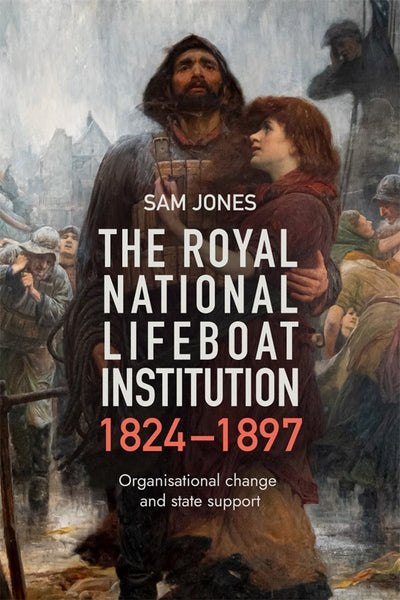 Cover image for The Royal National Lifeboat Institution, 1824-1897, isbn: 9781837653058