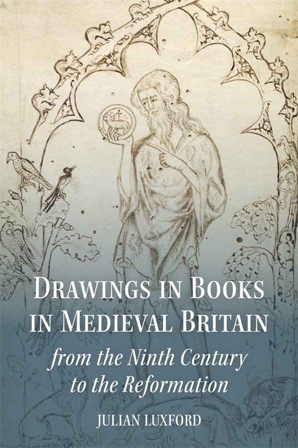 Cover image for Drawings in Books in Medieval Britain from the Ninth Century to the Reformation, isbn: 9781837653430