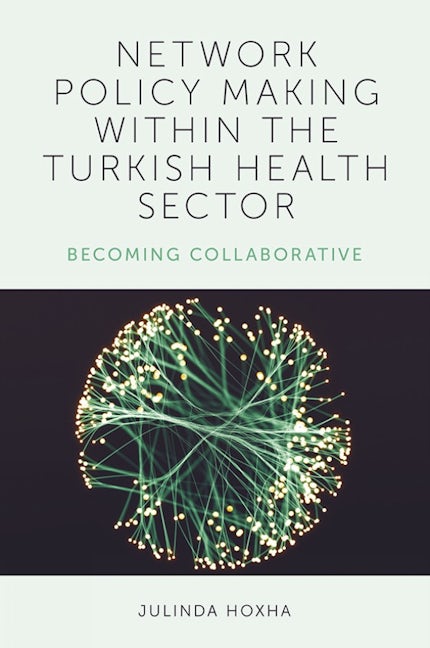 Book cover image for Network Policy Making within the Turkish Health Sector ISBN: 9781838670955