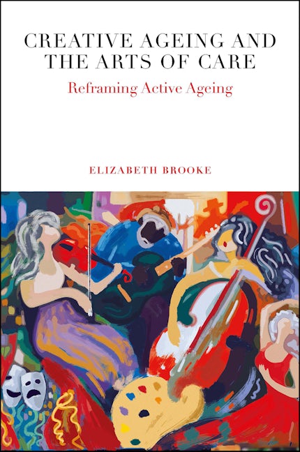 Book cover image for Creative Ageing and the Arts of Care ISBN: 9781838674366
