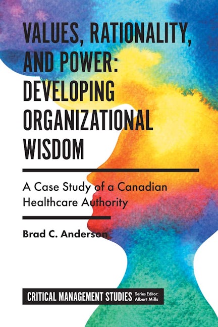 Book cover image for Values, Rationality, and Power: Developing Organizational Wisdom ISBN: 9781838679422
