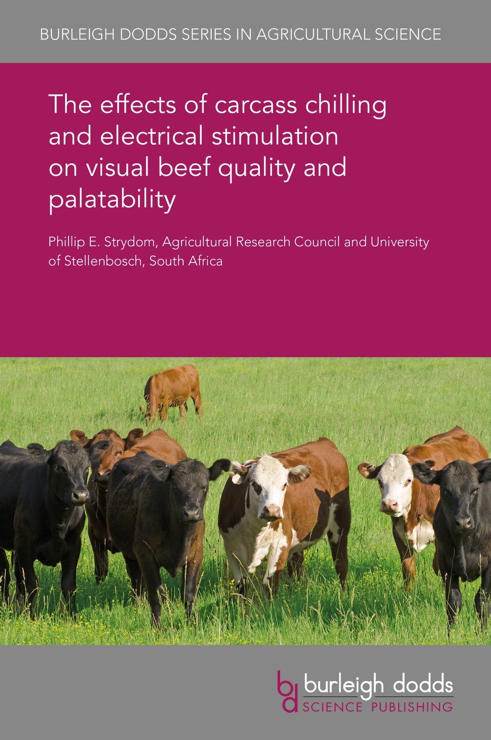 Book cover image for The effects of carcass chilling and electrical stimulation on visual beef quality and palatability ISBN: 9781838790387